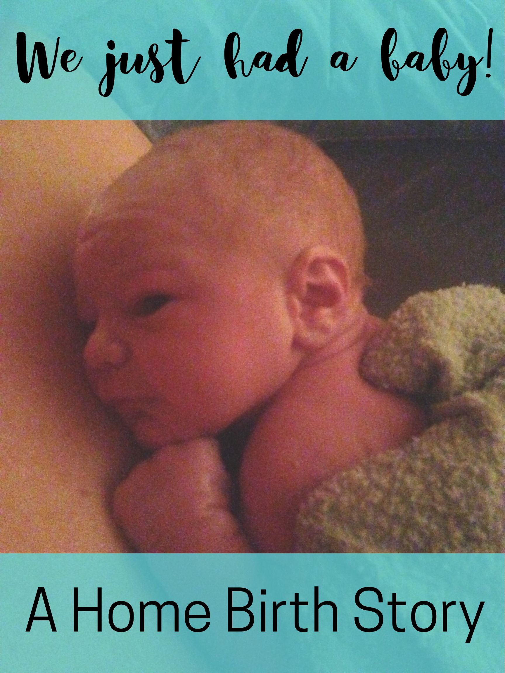 We Just Had a Baby! A Home Birth Story